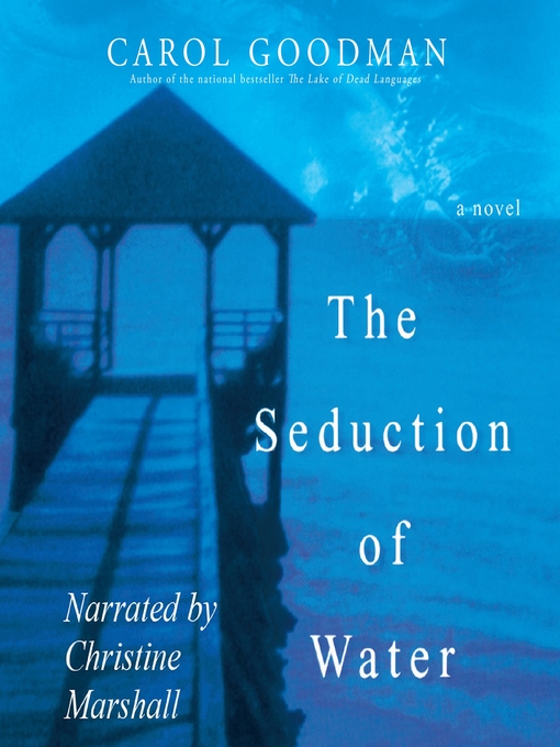 Title details for The Seduction of Water by Carol Goodman - Available
